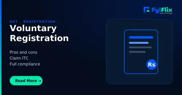 Voluntary GST Registration in India: Pros & Cons